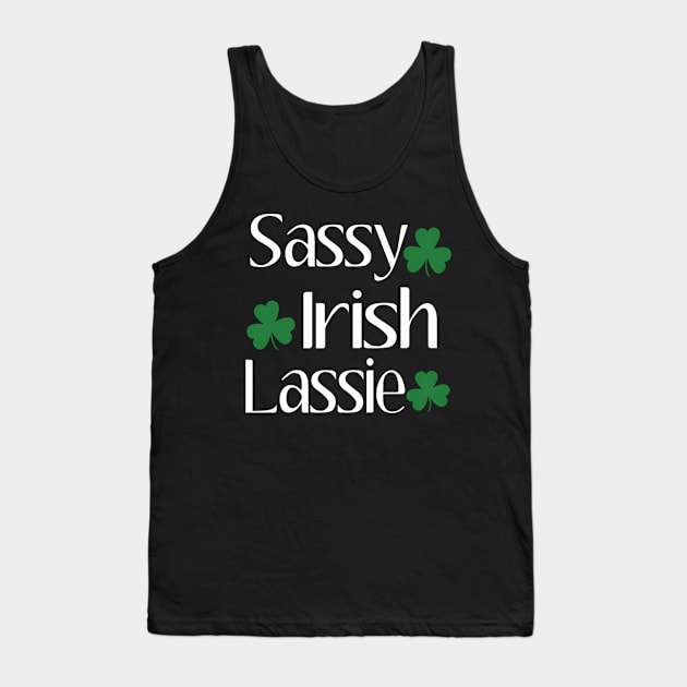 Sassy Irish Lassie St Patricks Day Irish Humor Quotes Tank Top by klei-nhanss